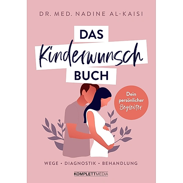 Das Kin­der­wunsch­buch: Dein per­sön­li­cher Beglei­ter — Wege, Dia­gnos­tik, Behand­lung